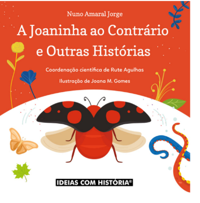 Jorge, N. & Agulhas, R. (2018). A Joaninha ao Contrário e Outras Histórias. 